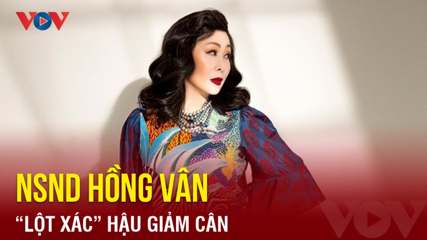 Chuyện showbiz: NSND Hồng Vân “lột xác” hậu giảm cân